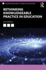 Rethinking Knowledgeable Practice in Education - Book
