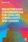 Breakthrough Conversations for Coaches, Consultants and Leaders - Book