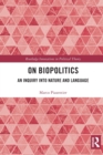 On Biopolitics : An Inquiry into Nature and Language - Book