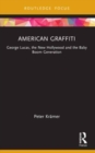 American Graffiti : George Lucas, the New Hollywood and the Baby Boom Generation - Book