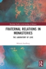 Fraternal Relations in Monasteries : The Laboratory of Love - Book