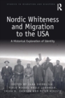 Nordic Whiteness and Migration to the USA : A Historical Exploration of Identity - Book