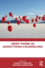 Grief Work in Addictions Counseling - Book