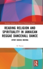 Reading Religion and Spirituality in Jamaican Reggae Dancehall Dance : Spirit Bodies Moving - Book