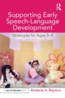 Supporting Early Speech-Language Development : Strategies for Ages 0-8 - Book