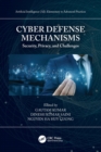 Cyber Defense Mechanisms : Security, Privacy, and Challenges - Book