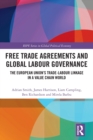 Free Trade Agreements and Global Labour Governance : The European Union’s Trade-Labour Linkage in a Value Chain World - Book