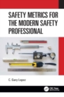 Safety Metrics for the Modern Safety Professional - Book