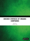 Greener Synthesis of Organic Compounds - Book