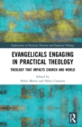 Evangelicals Engaging in Practical Theology : Theology that Impacts Church and World - Book