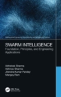 Swarm Intelligence : Foundation, Principles, and Engineering Applications - Book