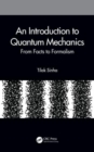 An Introduction to Quantum Mechanics : From Facts to Formalism - Book