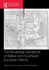 The Routledge Handbook of Balkan and Southeast European History - Book