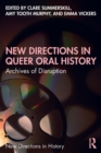 New Directions in Queer Oral History : Archives of Disruption - Book