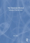 The American Musical : Evolution of an Art Form - Book