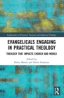 Evangelicals Engaging in Practical Theology : Theology that Impacts Church and World - Book