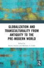 Globalization and Transculturality from Antiquity to the Pre-Modern World - Book