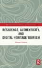 Resilience, Authenticity and Digital Heritage Tourism - Book