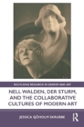 Nell Walden, Der Sturm, and the Collaborative Cultures of Modern Art - Book