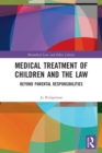 Medical Treatment of Children and the Law : Beyond Parental Responsibilities - Book
