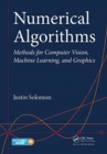 Numerical Algorithms : Methods for Computer Vision, Machine Learning, and Graphics - Book
