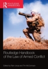 Routledge Handbook of the Law of Armed Conflict - Book