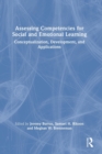 Assessing Competencies for Social and Emotional Learning : Conceptualization, Development, and Applications - Book