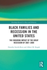 Black Families and Recession in the United States : The Enduring Impact of the Great Recession of 2007–2009 - Book