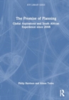 The Promise of Planning : Global Aspirations and South African Experience since 2008 - Book