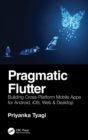 Pragmatic Flutter : Building Cross-Platform Mobile Apps for Android, iOS, Web & Desktop - Book