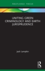Uniting Green Criminology and Earth Jurisprudence - Book