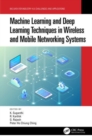 Machine Learning and Deep Learning Techniques in Wireless and Mobile Networking Systems - Book