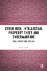 Cyber Risk, Intellectual Property Theft and Cyberwarfare : Asia, Europe and the USA - Book
