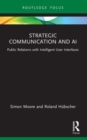 Strategic Communication and AI : Public Relations with Intelligent User Interfaces - Book