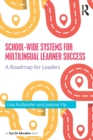 School-wide Systems for Multilingual Learner Success : A Roadmap for Leaders - Book