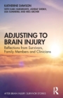 Adjusting to Brain Injury : Reflections from Survivors, Family Members and Clinicians - Book