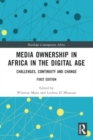 Media Ownership in Africa in the Digital Age : Challenges, Continuity and Change - Book