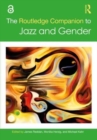 The Routledge Companion to Jazz and Gender - Book