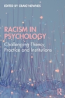 Racism in Psychology : Challenging Theory, Practice and Institutions - Book