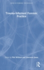 Trauma-Informed Forensic Practice - Book
