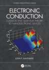 Electronic Conduction : Classical and Quantum Theory to Nanoelectronic Devices - Book