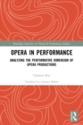 Opera in Performance : Analyzing the Performative Dimension of Opera Productions - Book