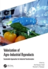 Valorization of Agro-Industrial Byproducts : Sustainable Approaches for Industrial Transformation - Book