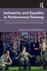 Inclusivity and Equality in Performance Training : Teaching and Learning for Neuro and Physical Diversity - Book