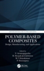 Polymer-Based Composites : Design, Manufacturing, and Applications - Book