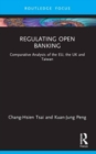 Regulating Open Banking : Comparative Analysis of the EU, the UK and Taiwan - Book