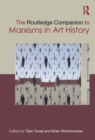 The Routledge Companion to Marxisms in Art History - Book