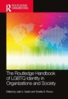 The Routledge Handbook of LGBTQ Identity in Organizations and Society - Book