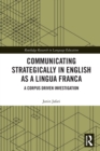 Communicating Strategically in English as a Lingua Franca : A Corpus Driven Investigation - Book