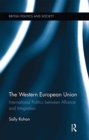 The Western European Union : International Politics Between Alliance and Integration - Book